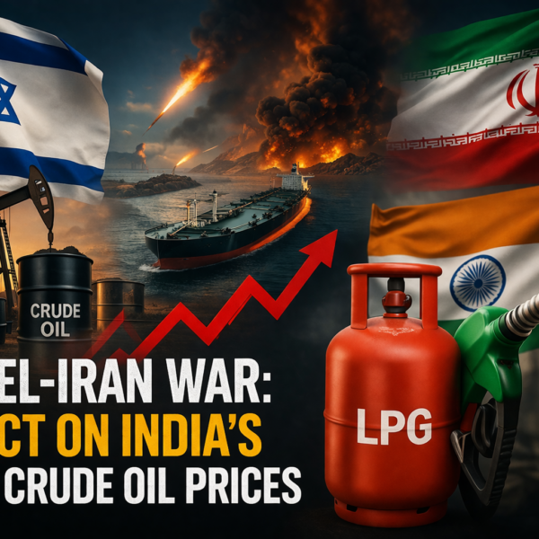 Israel–Iran War: How Rising Tensions Are Impacting India’s LPG and Crude Oil Prices